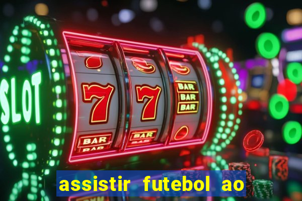 assistir futebol ao vivo multi multicanal